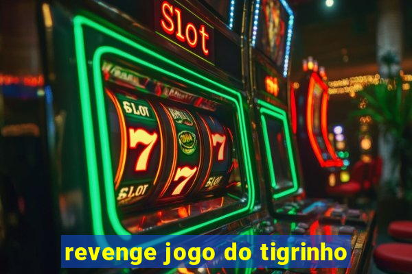 revenge jogo do tigrinho